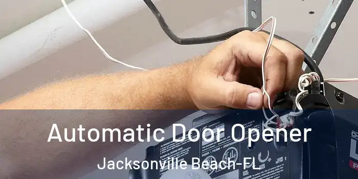 Automatic Door Opener Jacksonville Beach-FL