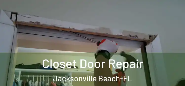 Closet Door Repair Jacksonville Beach-FL