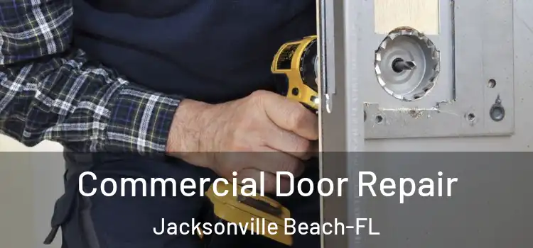  Commercial Door Repair Jacksonville Beach-FL