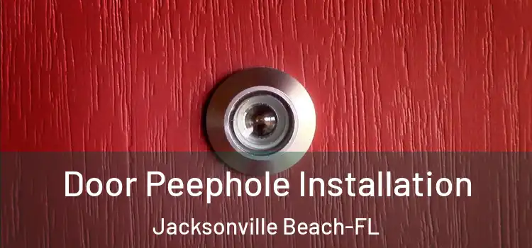  Door Peephole Installation Jacksonville Beach-FL