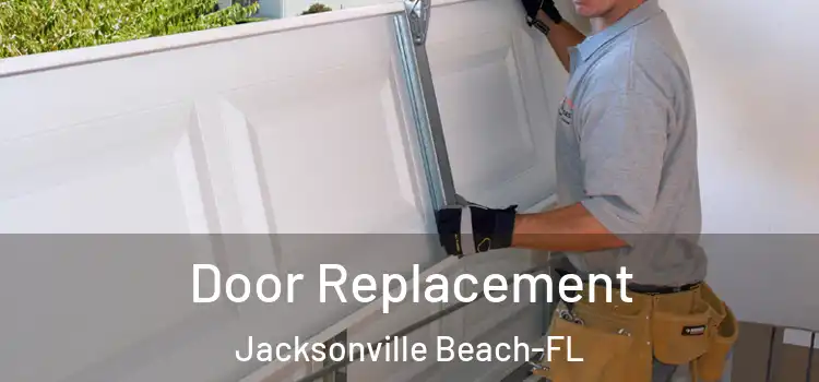  Door Replacement Jacksonville Beach-FL