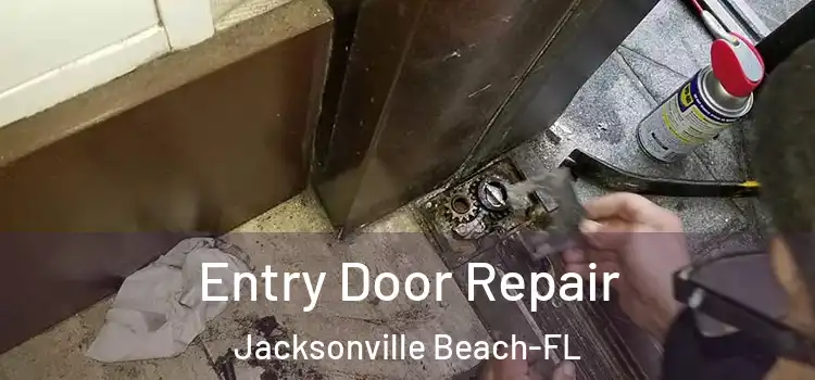  Entry Door Repair Jacksonville Beach-FL