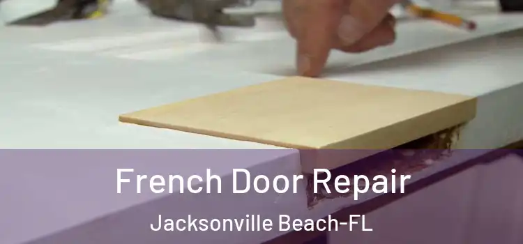  French Door Repair Jacksonville Beach-FL