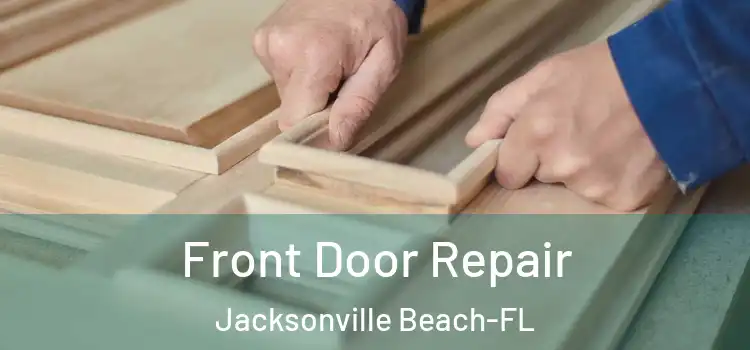  Front Door Repair Jacksonville Beach-FL