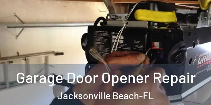  Garage Door Opener Repair Jacksonville Beach-FL