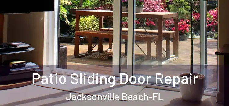 Patio Sliding Door Repair Jacksonville Beach-FL