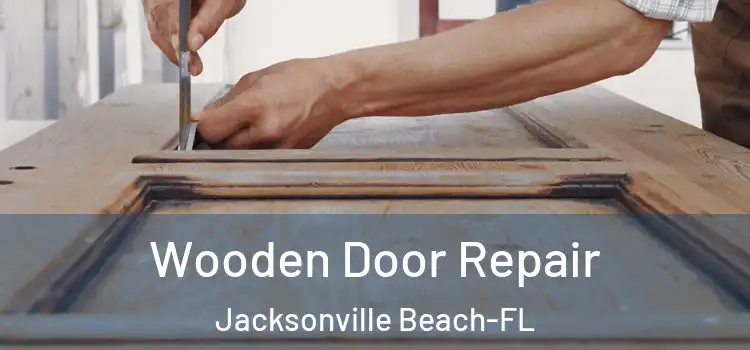  Wooden Door Repair Jacksonville Beach-FL